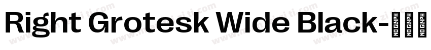 Right Grotesk Wide Black字体转换